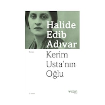 Kerim Usta'Nın Oğlu - Halide Edib Adıvar -  Can Yayınları