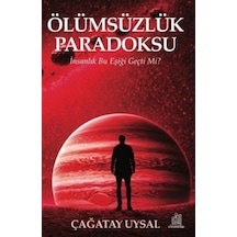 Ölümsüzlük Paradoksu / Çağatay Uysal