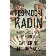Resimdeki Kadın - Kadınlar Sanat ve Bakışın Gücü - Catherine McCormack - Düşbaz Resimdeki Kadın - Kadınlar Sanat ve Bakışın Gücü - Catherine McCormack - Düşbaz
