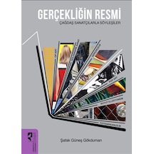 Gerçekliğin Resmi & Çağdaş Sanatçılarla Söyleşiler / Şafak Gün...
