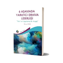 6 Aşamada Yaratıcı Drama Liderliği Teori ve Uygulama Bir Arada