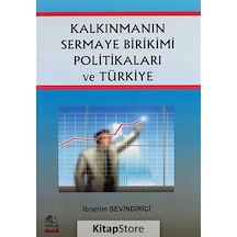 Kalkınmanın Sermaye Birikimi Politikaları ve Türkiye - İbrahim Sevindirici - İtalik Yayınları