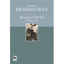 Kazanana Ödül Yok - Ernest Hemingway - Bilgi Yayınevi