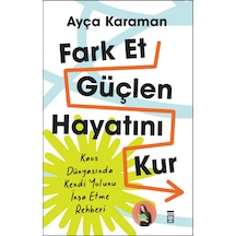 Fark Et Güçlen Hayatını Kur - Ayça Karaman