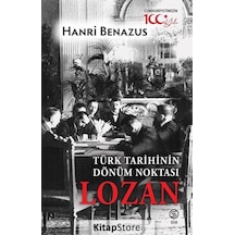 Türk Tarihinin Dönüm Noktası: Lozan - Hanri Benazus - Sia