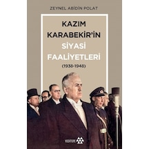 Kazım Karabekir'in Siyasi Faaliyetleri 1938-1948 - Zeynel Abidin Polat - Yeditepe Yayınevi