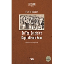 On Yedi Çelişki ve Kapitalizmin Sonu  - David Harvey  - Sel Yayıncılık