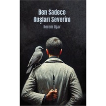 Ben Sadece Kuşları Severim / Kerem Ilgar