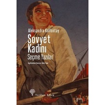 Sovyet Kadını-Seçme Yazılar - Aleksandra Kollontay - Yordam Kitap