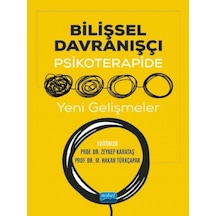 Bilişsel Davranışçı Psikoterapide Yeni Gelişmeler- Nobel Akademik Yayıncılık