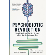 Psychobiotic Revolution, The: Mood, Food, And The New Science Of The Gut-brain Connection