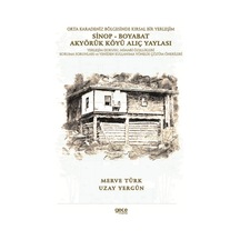 Orta Karadeniz Bölgesinde Kırsal Bir Yerleşim Sinop - Boyabat Akyörük Köyü Alıç Yaylası - Merve Türk - Gece Kitaplığı