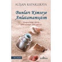 Bunları Kimseye Anlatmamıştım - Alişan Kapaklıkaya - Yediveren Yayınları