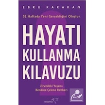 Hayatı Kullanma Kılavuzu / Ebru Karakan
