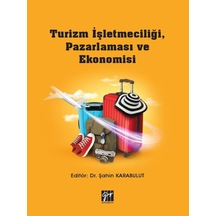 Gazi Kitabevi - Turizm İşletmeciliği, Pazarlaması ve Ekonomisi - Dr. Şahin Karabulut