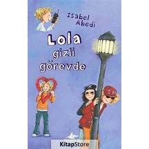 Lola Gizli Görevde (Ciltli) / Isabel Abedi