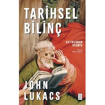 Tarihsel Bilinç / John Lukacs