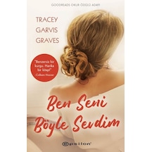 Ben Seni Böyle Sevdim - Tracey Garvis Graves - Epsilon Yayınevi
