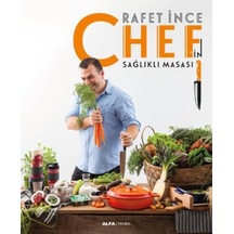 Chef'in Sağlıklı Masası - Rafet İnce - Alfa Yayıncılık