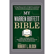 My Warren Buffett Bible: A Short And Simple Guide To Rational Investing: 284 Quotes From The World's