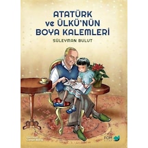 Atatürk ve Ülkünün Boya Kalemleri - Süleyman Bulut - Fom Kitap