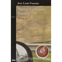 Nereye Gidiyoruz Baba? - Louis Fournier - Yapı Kredi Yayınları