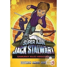 Süper Ajan Jack Stalwart 11 - Samuray Kılıcı Hırsızlığı - Elizabeth Singer Hunt - Beyaz Balina Yayınları