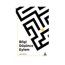 Bilgi Düşünce Eylem - Halil Çıkrıklar - Son Çağ Yayınları