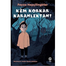 Kim Korkar Karanlıktan?