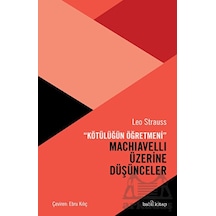 Machiavelli Üzerine Düşünceler - Kötülüğün Öğretmeni - Leo Strauss - Babil Kitap