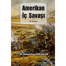 Amerikan İç Savaşı El Kitabı - M. Bahadırhan Dinçaslan - Altınordu