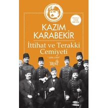 Ittihat Ve Terakki Cemiyeti 1896-1909 Kazım Karabekir Truva Yay 9786055638986