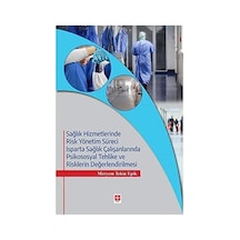 Sağlık Hizmetlerinde Risk Yönetim Süreci Isparta Sağlık Çalışanlarında Psikososyal Tehlike Ve Risklerin Değerlendirilmesi