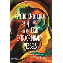 Psycho-emotional Pain And The Eight Extraordinary Vessels: Treating The Spirit