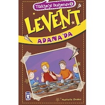 Levent Adana'da-Türkiye'yi Geziyorum 5 - Mustafa Orakçı - Timaş Çocuk