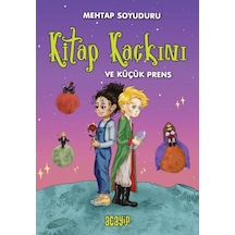 Kitap Kaçkını ve Küçük Prens - Mehtap Soyuduru Çiçek - Acayip