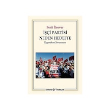 İşçi Partisi Neden Hedefte - Ferit İlsever - Kaynak Yayınları