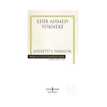 Atebetü'l-hakayık (karton Kapak) / Edib Ahmed Bin Mahmud Yükneki