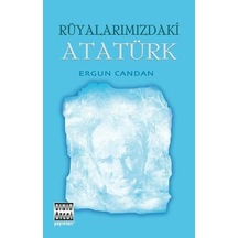 Rüyalarımızdaki Atatürk - Ergun Candan - Sınır Ötesi Yayınları