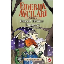 Ejderha Avcıları Okulu 11 - Dikkat ! Büyücü İş Başında - Kate Mcmullan - Beyaz Balina Yayınları