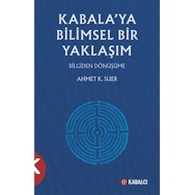 Kabala'ya Bilimsel Yaklaşım & Bilgiden Dönüşüme / Ahmet K. Suer