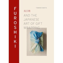 Furoshiki: And The Japanese Art Of Gift Wrapping