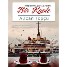 Yaşanmışlıklardan Bir Kuple - Alican Topçu - Ayata