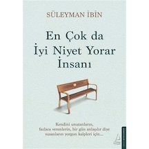 En Çok Da İyi Niyet Yorar İnsanı / Süleyman İbin