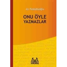 Onu Öyle Yazmazlar - Ali Püsküllüoğlu - Arkadaş Yayıncılık
