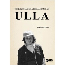 Ulla - Yörük Obasında Bir Alman Kızı - Ali Küçükaydın - Hs Yayıncılık