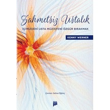 Zahmetsiz Ustalık - İçimizdeki Usta Müzisyeni Özgür Bırakmak- Pan Yayıncılık
