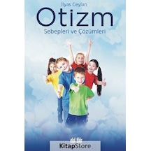 Otizm - Sebepleri ve Çözümleri - İlyas Ceylan - Akıl Fikir Yayınları