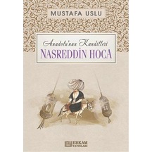 Nasreddin Hoca: Anadolu'nun Kandilleri  - Mustafa Uslu  - Erkam Yayınları
