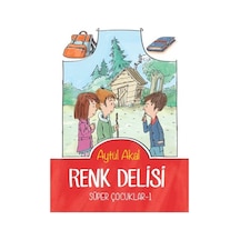 Renk Delisi - Süper Çocuklar 1 - Aytül Akal - Tudem Yayınları